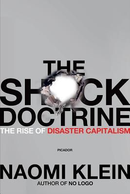 The Shock Doctrine: The Rise of Disaster Capitalism (Paperback)