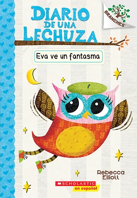 Diario de una Lechuza #2: Eva ve un fantasma (Eva Sees a Ghost) (Paperback)