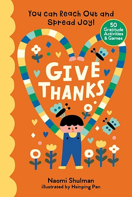 Give Thanks: You Can Reach Out and Spread Joy! 50 Gratitude Activities & Games (Hardcover)