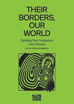 Their Borders, Our World: Building New Solidarities with Palestine (Paperback)