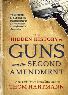 The Hidden History of Guns and the Second Amendment (The Thom Hartmann Hidden History Series #1) (Paperback)