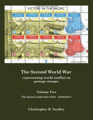 The Second World War Volume Two: Representing World Conflict on Postage Stamps.