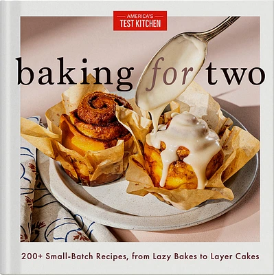 Baking for Two: 200+ Small-Batch Recipes, from Lazy Bakes to Layer Cakes (Hardcover)