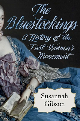 The Bluestockings: A History of the First Women's Movement (Paperback)