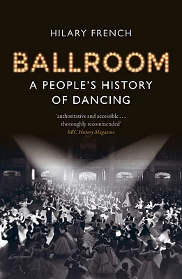 Ballroom: A People's History of Dancing (Paperback)