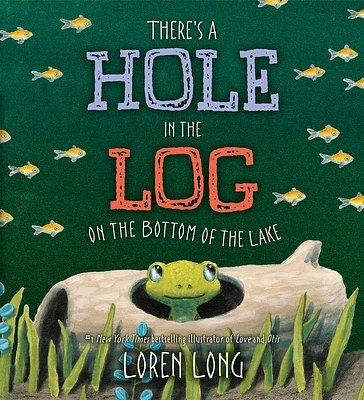 There's a Hole in the Log on the Bottom of the Lake (Hardcover)