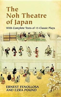 The Noh Theatre of Japan: With Complete Texts of 15 Classic Plays