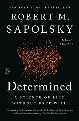 Determined: A Science of Life without Free Will (Paperback)