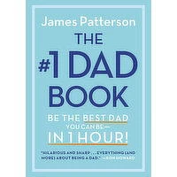 #1 Dad - Book The - Be The Best Dad You Can Be-In  1 Hour! By James Patterson, 1 Each
