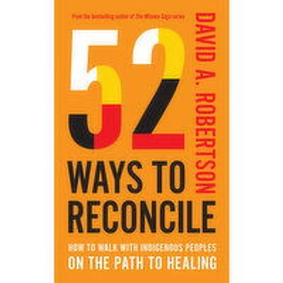 52 - Ways To Reconcile: How to Walk with Indigenous Peoples on the Path to Healing, 1 Each