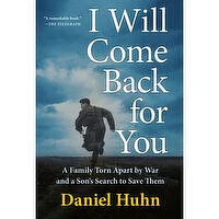 I - Will Come Back For You: A Family Torn Apart by War and a Son's Search to Save Them, 1 Each