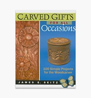 Carved Gifts for All Occasions: 100 Simple Projects for the Woodcarver