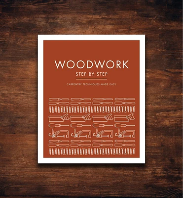 Woodwork Step by Step: Carpentry Techniques Made Easy