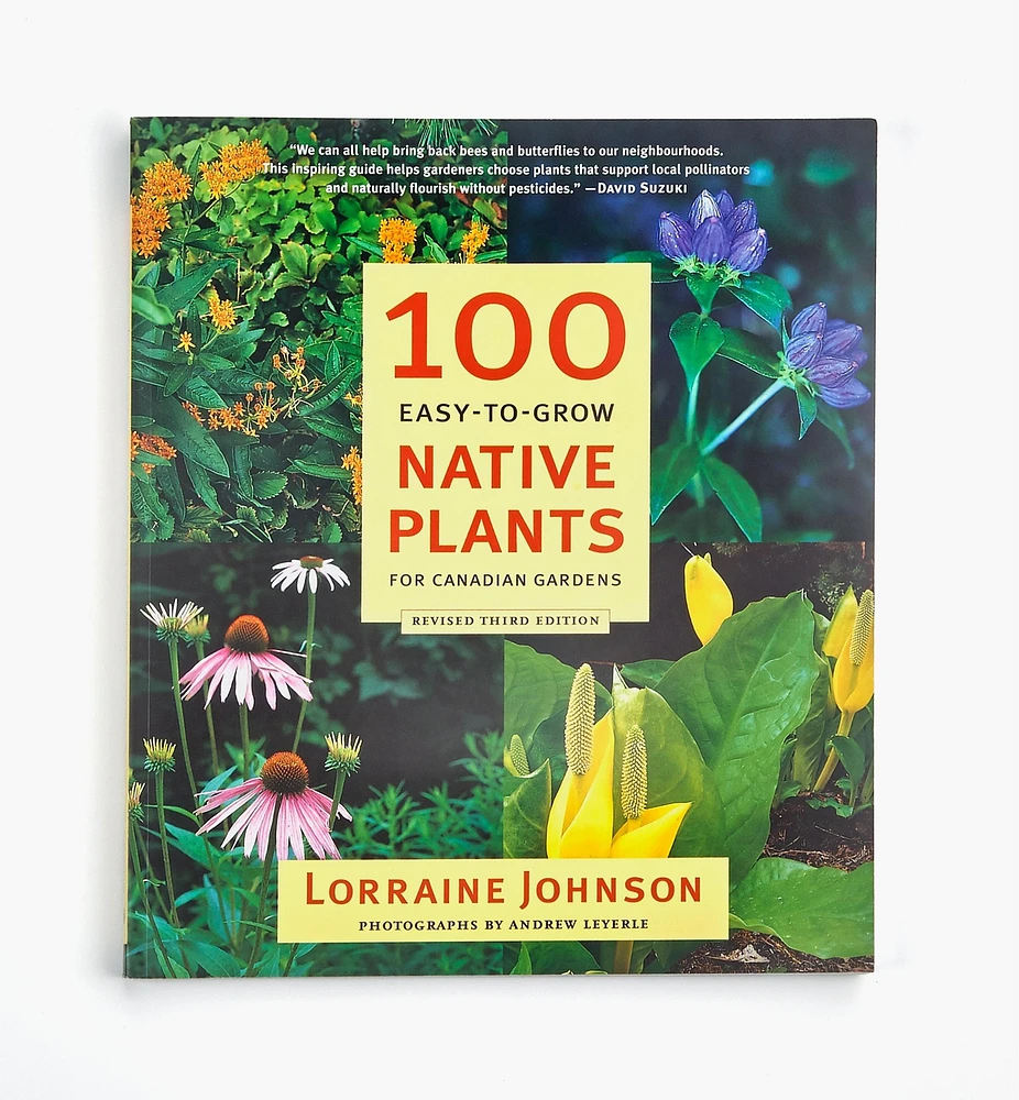 100 Easy-To-Grow Native Plants for Canadian Gardens, Revised 3rd Edition