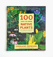 100 Easy-To-Grow Native Plants for Canadian Gardens, Revised 3rd Edition