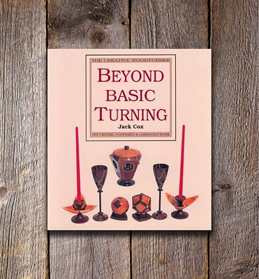 Beyond Basic Turning: Off-Centre, Coopered & Laminated Work