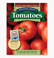 You Bet Your Garden Guide to Growing Great Tomatoes, Second Edition