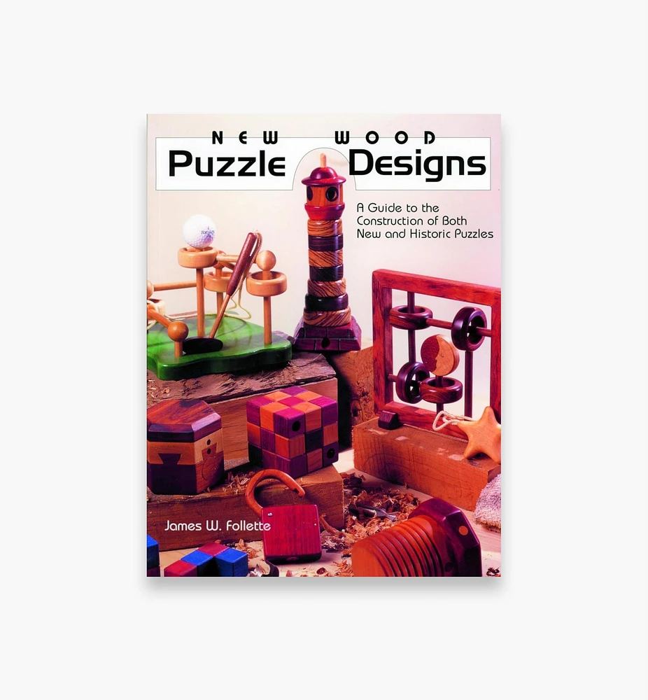 New Wood Puzzle Designs – A Guide to the Construction of Both New and Historic Puzzles