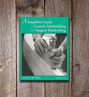 A Simplified Guide to Custom Stairbuilding and Tangent Handrailing