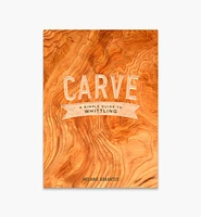 Carve – A Simple Guide to Whittling
