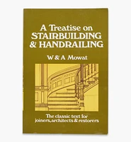 A Treatise on Stairbuilding and Handrailing