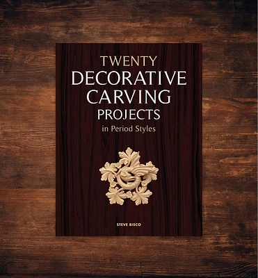 Twenty Decorative Carving Projects in Period Styles