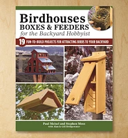 Birdhouses, Boxes & Feeders for the Backyard Hobbyist