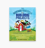 Backyard Homestead Book of Building Projects