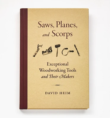 Saws, Planes, and Scorps – Exceptional Woodworking Tools and Their Makers