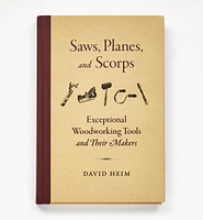 Saws, Planes, and Scorps – Exceptional Woodworking Tools and Their Makers