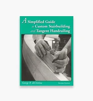 A Simplified Guide to Custom Stairbuilding and Tangent Handrailing