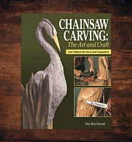 Chainsaw Carving: The Art and Craft, 2nd Edition Revised and Expanded