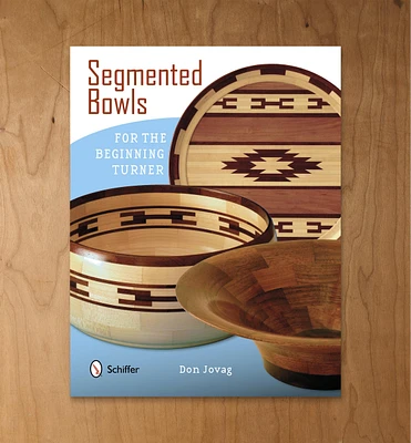 Segmented Bowls for the Beginning Turner