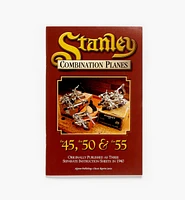 Stanley Combination Planes — The 45, the 50 & the 55