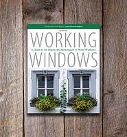 Working Windows: A Guide to the Repair and Restoration of Wood Windows, Third Edition