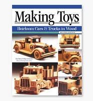 Making Toys – Heirloom Cars & Trucks in Wood, Revised Edition