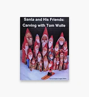 Santa and His Friends – Carving with Tom Wolfe