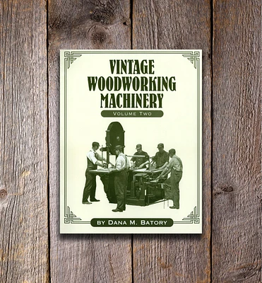 Vintage Woodworking Machinery, Volume 2
