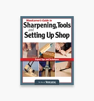Woodcarver's Guide to Sharpening, Tools and Setting Up Shop