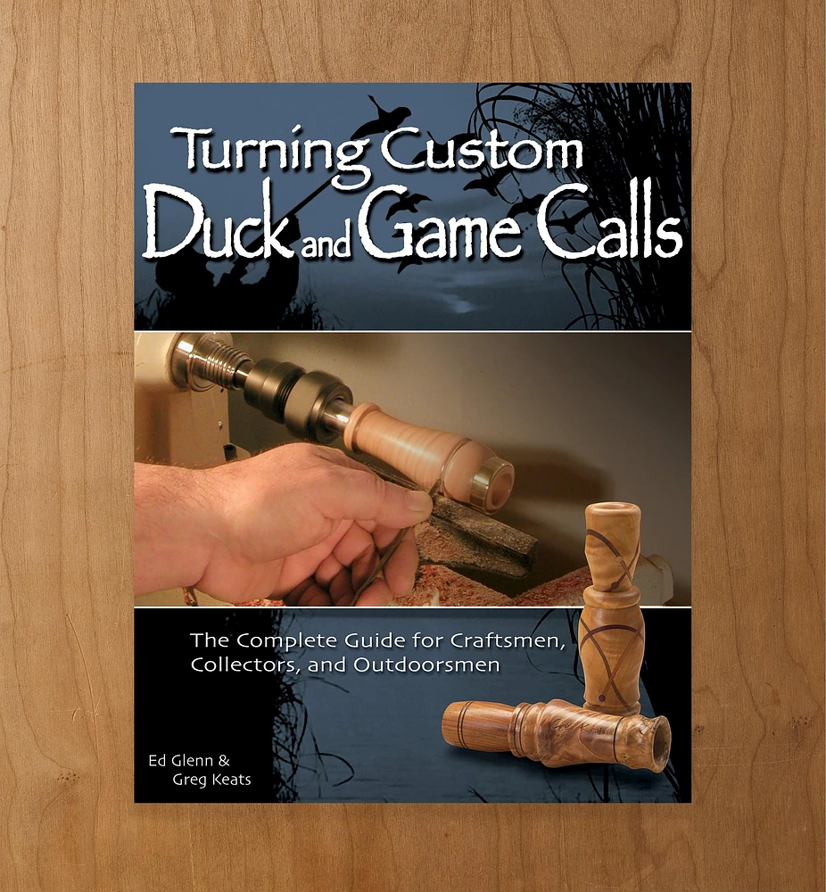 Turning Custom Duck and Game Calls