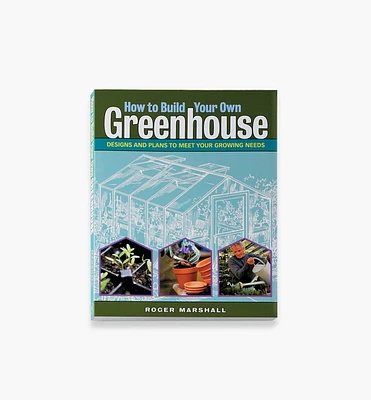 How to Build Your Own Greenhouse