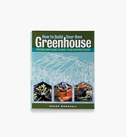 How to Build Your Own Greenhouse
