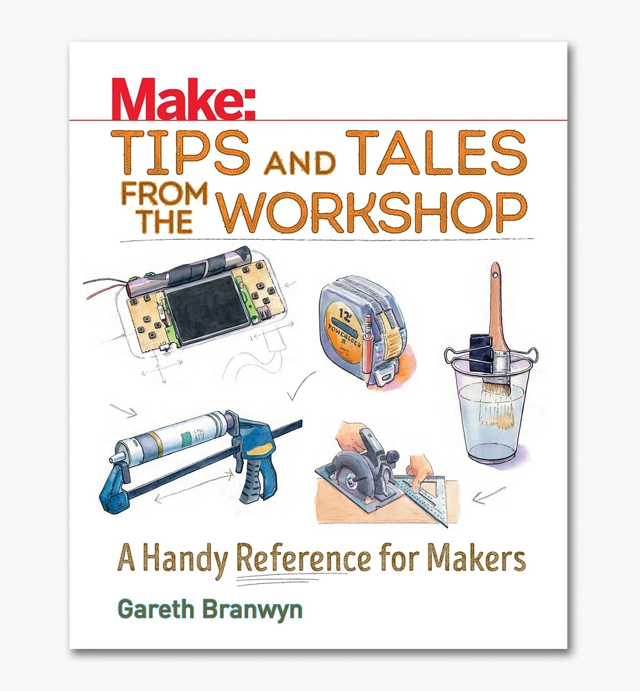 Make: Tips and Tales from the Workshop