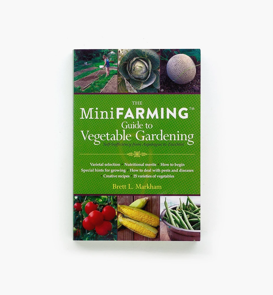 The MiniFARMING Guide to Vegetable Gardening