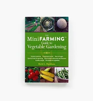 The MiniFARMING Guide to Vegetable Gardening