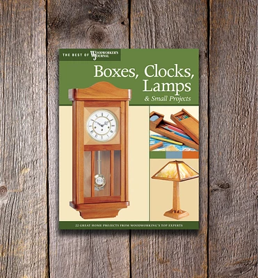 Boxes, Clocks, Lamps, and Small Projects (Best of Woodworker’s Journal)