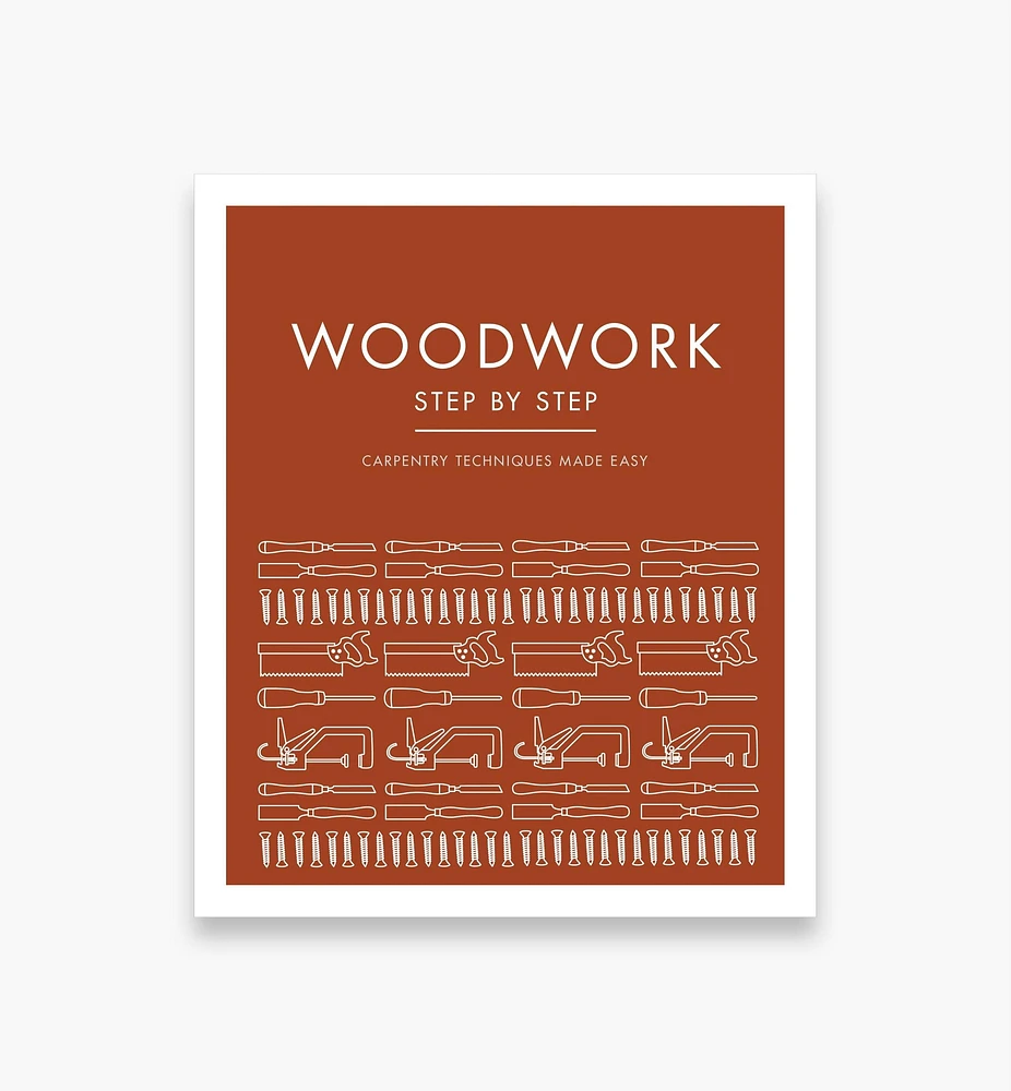 Woodwork Step by Step: Carpentry Techniques Made Easy