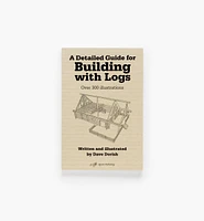 A Detailed Guide for Building with Logs