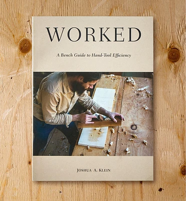 Worked – A Bench Guide to Hand-Tool Efficiency