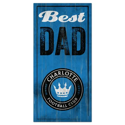 Charlotte FC 6'' x 12'' Best Dad Sign